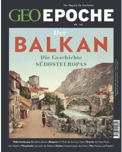 GEO EPOCHE 122/2023 "Der Balkan - Die Geschichte Südeuropas"