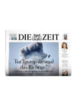 DIE ZEIT 11/2026 "Tut Trump diesmal das Richtige?/ Bitter, aber nötig/ Willkürlich und gefährlich"