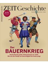 ZEIT Geschichte 6/2024 "Der Bauernkrieg: Deutschlands großer Volksaufstand von 1525 - Wie uns der Kampf um Gerechtigkeit bis heute prägt"