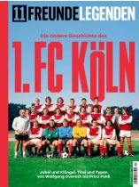 11 Freunde Legenden 1/2025 "Die andere Geschichte des 1. FC Köln"