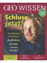 GEO WISSEN 79/2023 "Schluss jetzt! - Job, Konsum, Beziehung: Aufhören lernen – und neu anfangen"