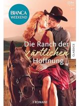 Bianca Weekend 4/2024 "Die Ranch der zärtlichen Hoffnung"