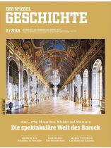 SPIEGEL GESCHICHTE 2/2018 "Die spektakuläre Welt des Barock, Die spektakuläre Welt des Barock 1650-1789: Monarchen, Minister un"