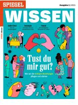 SPIEGEL WISSEN 1/2025 "Tust du mir gut? Wie wir die richtigen Beziehungen pflegen und stärken"
