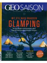 GEO SAISON 6/2021 "Glamping - Mit Stiel nach draussen"