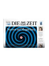 DIE ZEIT 36/2026 "Starren auf Magdeburg/ Brennende Sorge/ Übertaktiert"