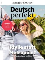 Deutsch perfekt 7/2021 "Idylle statt Metropole?"