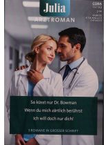 Julia Arzt Roman 1/2026 "So küsst nur Dr. Bowman. Wenn du mich zärtlich berührst. Ich will doch nur dich!"