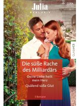 Julia Exklusiv 11/2025 "Die süße Rache des Milliardärs. Deine Liebe heilt mein Herz. Quälend süße Glut."